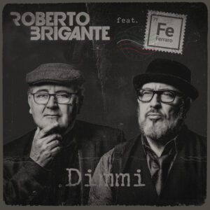 Am 08.1124 erscheint die neue Single «Dimmi» von Roberto Brigante feat. Ferraro.